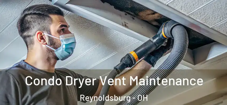  Condo Dryer Vent Maintenance Reynoldsburg - OH