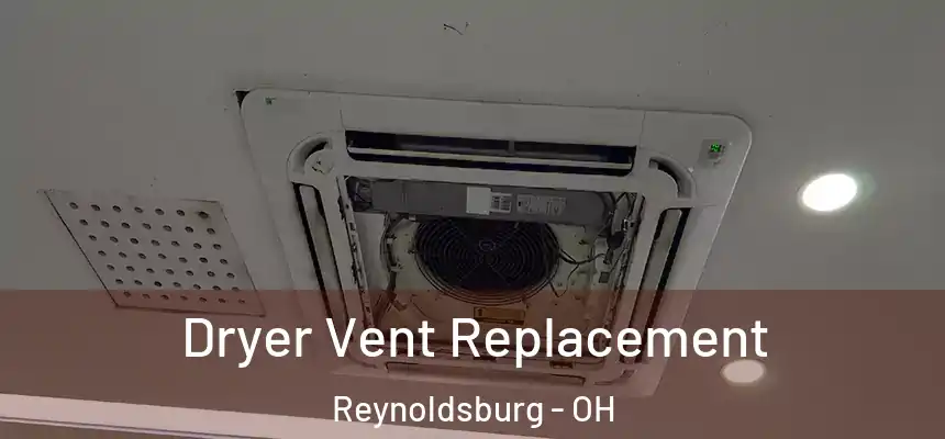  Dryer Vent Replacement Reynoldsburg - OH