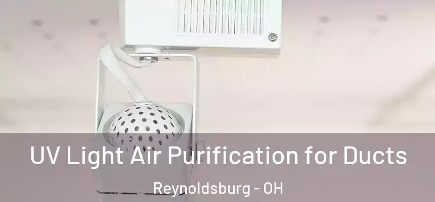  UV Light Air Purification for Ducts Reynoldsburg - OH