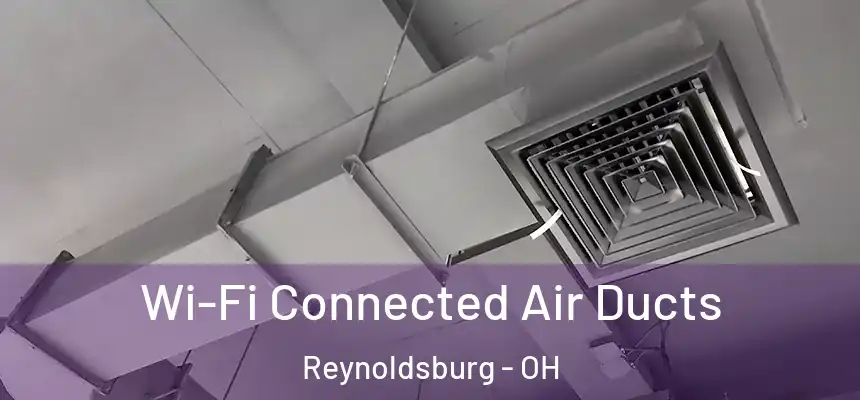  Wi-Fi Connected Air Ducts Reynoldsburg - OH